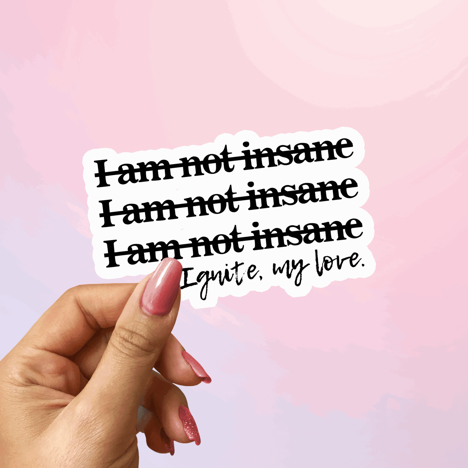 Shatter Me Sticker Julliete Ferrars Quote - I am not insane - Bookish Queen