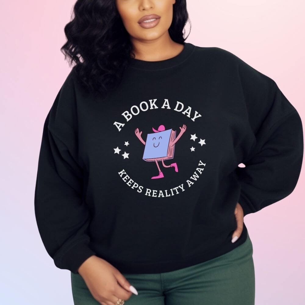 Bookish Queen Sweatshirt A Book a Day Keeps Reality Away Sweatshirt