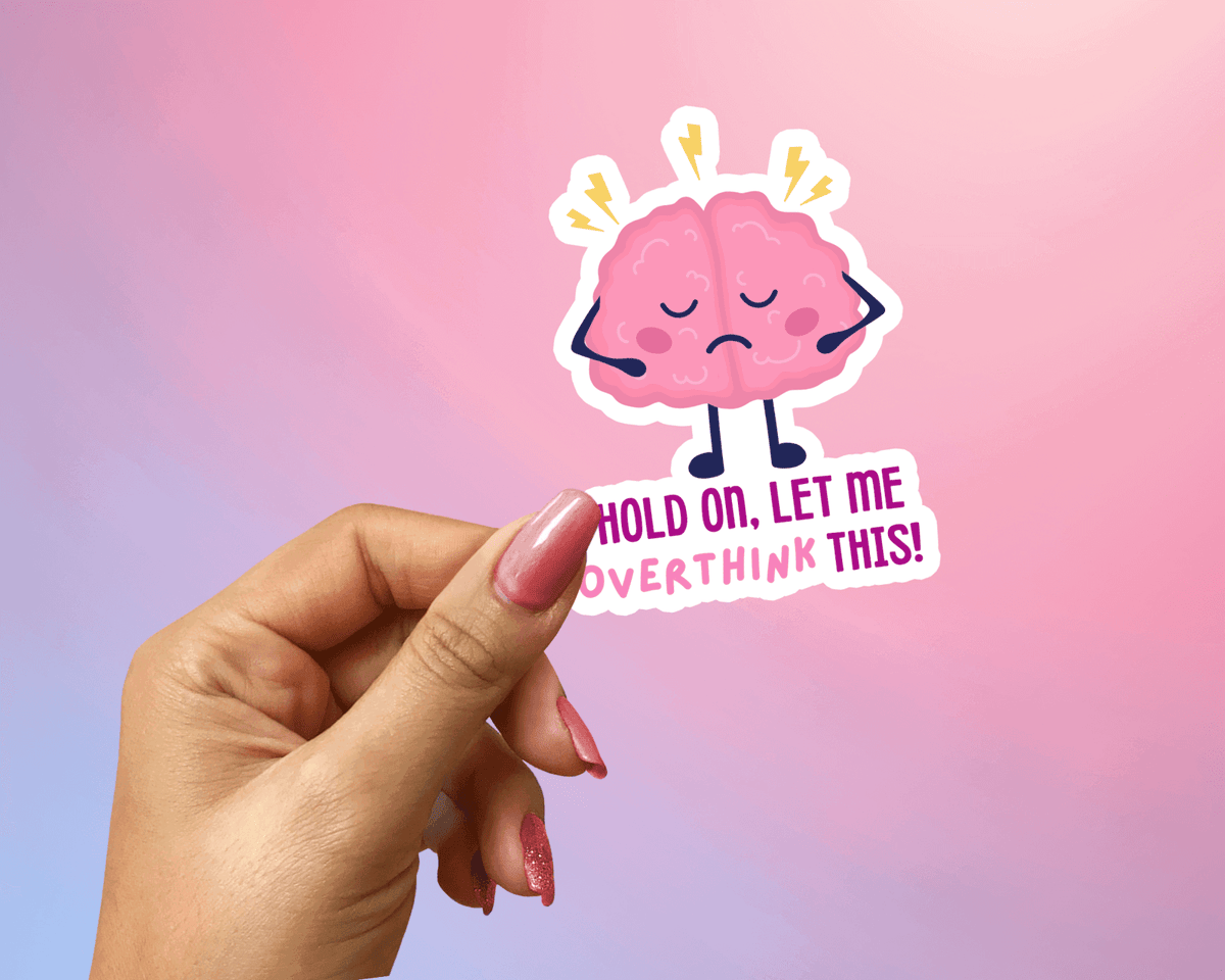 My Store Funny Mental Health Stickers Hold On let me Overthink this Sticker - Funny Mental Health