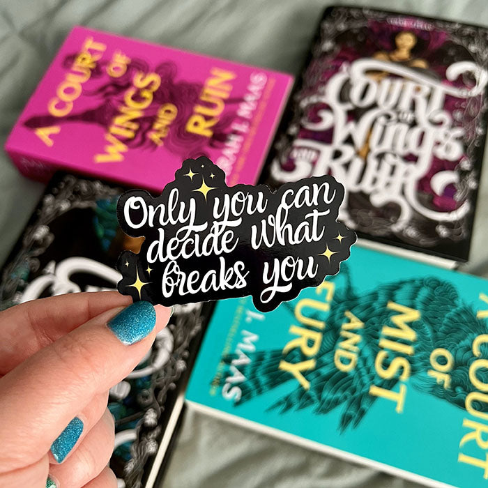 only you can decide what breaks you
