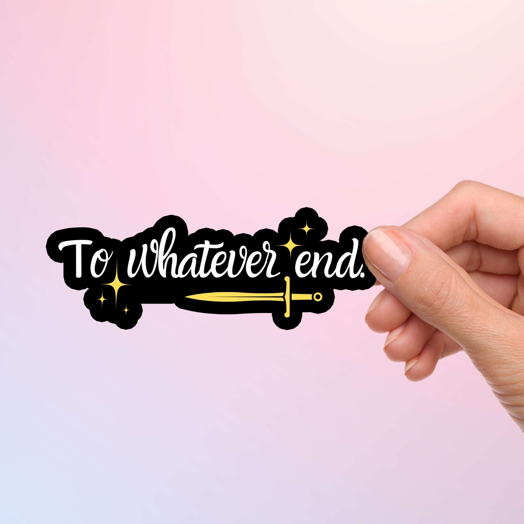 TOG sticker with To Whatever End Throne of Glass design