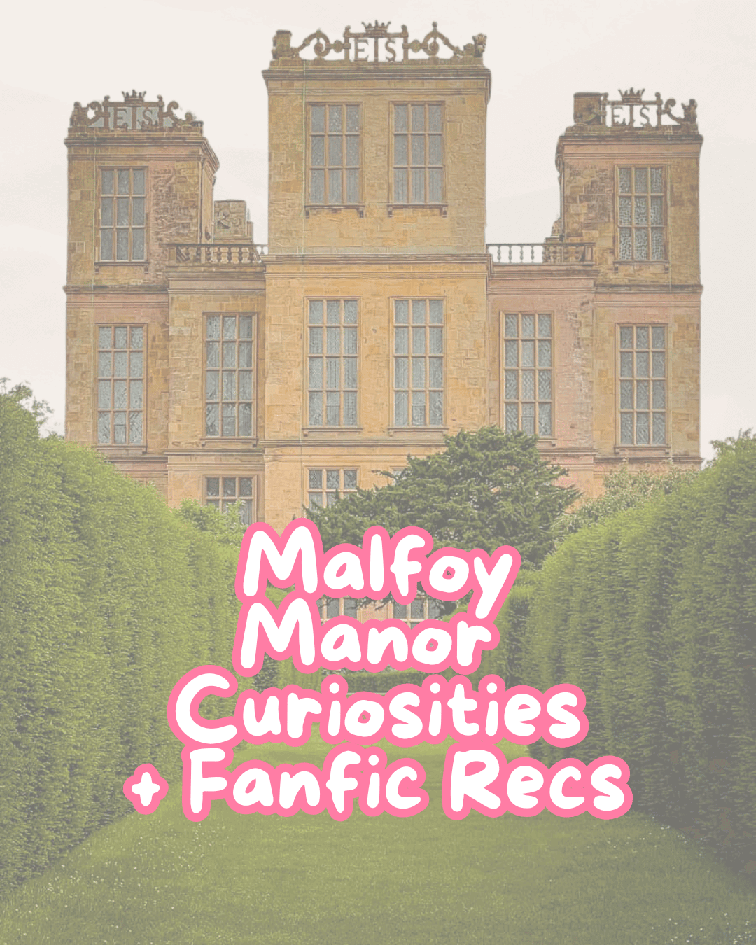 Malfoy Manor: Secrets, Curiosities & Fanfic Recommendations