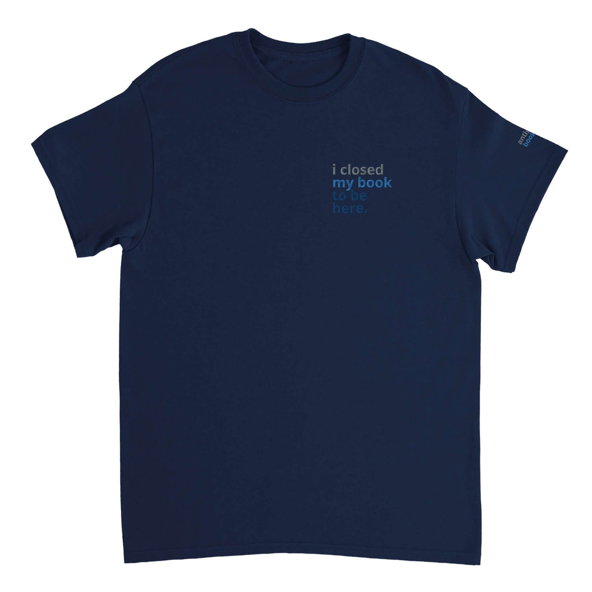 Bookish Queen Print Material Navy / S Anti Social Book Club T-Shirt - I Closed My Book to be Here