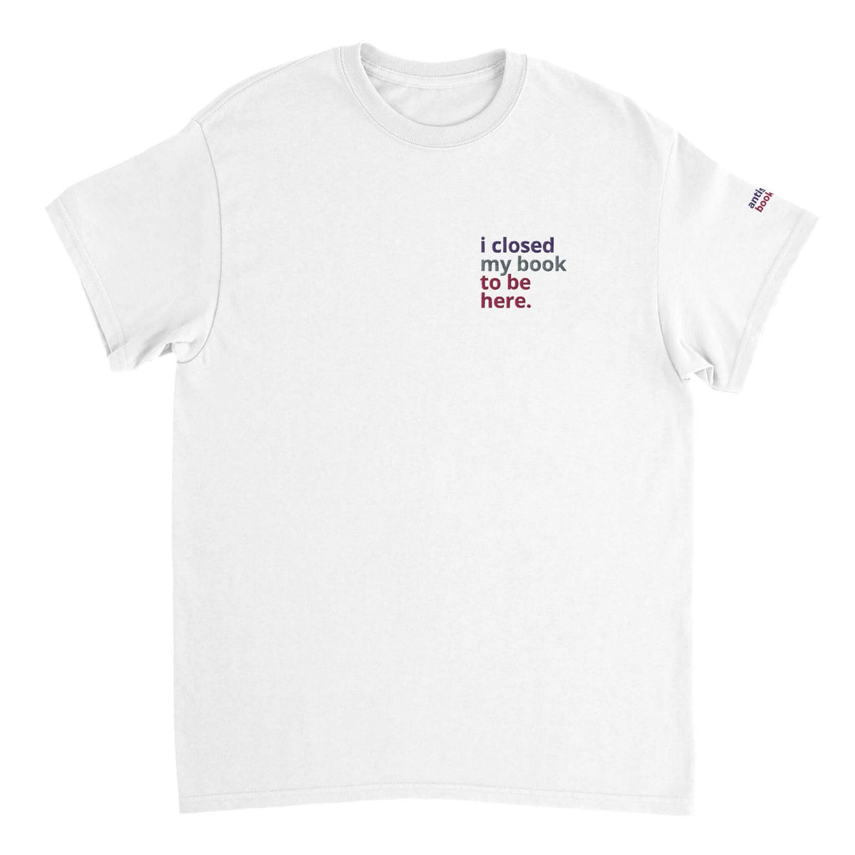 Bookish Queen Print Material White / S Anti Social Book Club T-Shirt - I Closed My Book to be Here