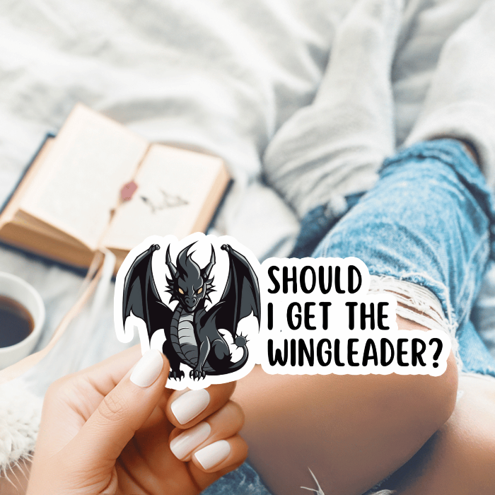 Bookish Queen Fourth Wing Stickers Fourth Wing Sticker Tairn Quote - Should I get the Wingleader?