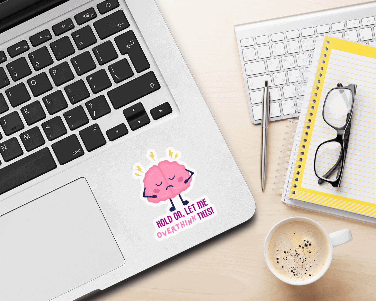 My Store Funny Mental Health Stickers Hold On let me Overthink this Sticker - Funny Mental Health