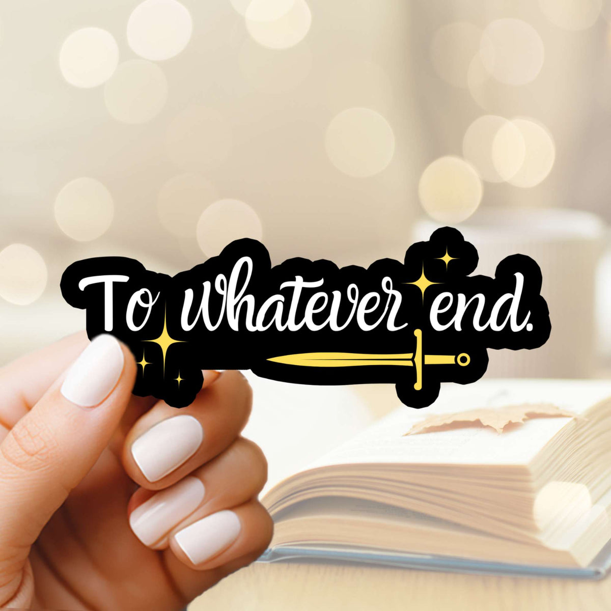 Bookish Queen Throne of Glass Stickers 3 Throne of Glass Quote Sticker - To whatever end